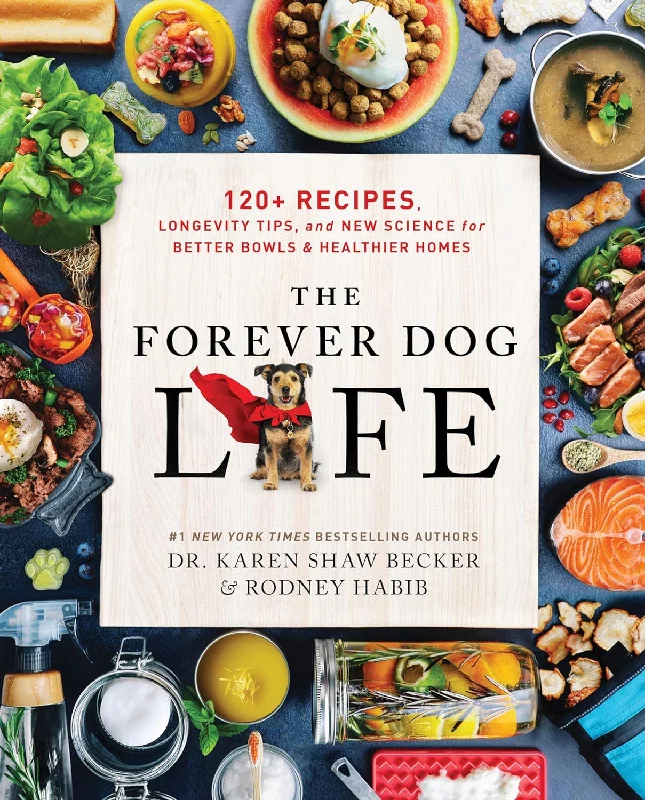 The Forever Dog Life by Dr. Karen Shaw Becker and Rodney Habib